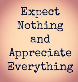 179329-expect-nothing-appreciate-everything